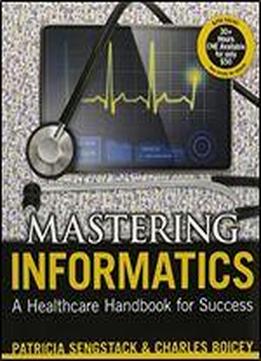 Mastering Informatics: A Heatlhcare Handbook For Success