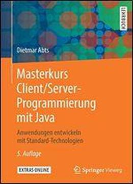 Masterkurs Client/server-programmierung Mit Java: Anwendungen Entwickeln Mit Standard-technologien