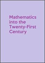 Mathematics Into The Twenty-First Century: 1988 Centennial Symposium August 8-12 (American Mathematical Society Centennial Publications, Vol Ii)