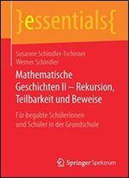 Mathematische Geschichten Ii Rekursion, Teilbarkeit Und Beweise: Fr Begabte Schlerinnen Und Schler In Der Grundschule
