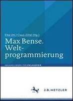 Max Bense. Weltprogrammierung