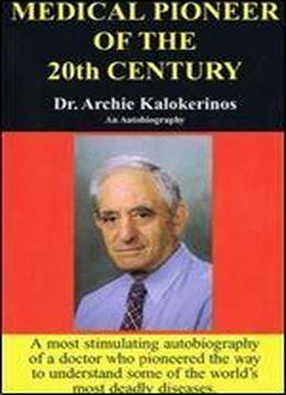 Medical Pioneer Of The 20th Century: Dr Archie Kalokerinos : An Autobiography