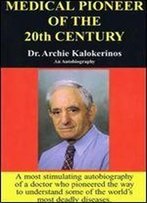 Medical Pioneer Of The 20th Century: Dr Archie Kalokerinos : An Autobiography