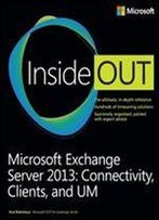 Microsoft Exchange Server 2013 Inside Out Connectivity, Clients, And Um
