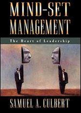 Mind-set Management: The Heart Of Leadership