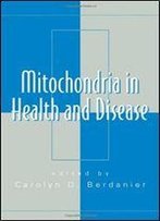 Mitochondria In Health And Disease (Oxidative Stress And Disease)