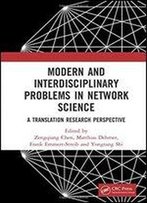 Modern And Interdisciplinary Problems In Network Science: A Translational Research Perspective