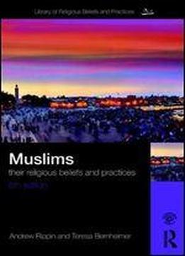 Muslims: Their Religious Beliefs And Practices