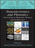 Nanoelectronics And Photonics: From Atoms To Materials, Devices, And Architectures