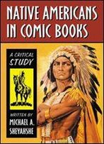 Native Americans In Comic Books: A Critical Study