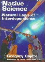 Native Science: Natural Laws Of Interdependence