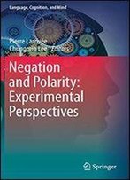 Negation And Polarity: Experimental Perspectives (Language, Cognition, And Mind)