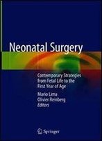 Neonatal Surgery: Contemporary Strategies From Fetal Life To The First Year Of Age