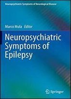 Neuropsychiatric Symptoms Of Epilepsy (Neuropsychiatric Symptoms Of Neurological Disease)