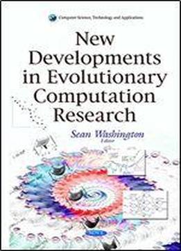 New Developments In Evolutionary Computation Research (computer Science, Technology And Applications)