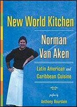 New World Kitchen: Latin American And Caribbean Cuisine