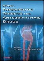 Novel Therapeutic Targets For Antiarrhythmic Drugs, 1st Edition