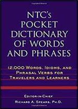 Ntc's Pocket Dictionary Of Words And Phrases : 12,000 Words, Idioms, And Phrasal Verbs For Travelers And Learners