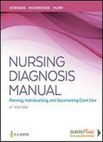 Nursing Diagnosis Manual: Planning, Individualizing, And Documenting Client Care