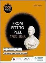 Ocr A Level History: From Pitt To Peel 1783-1846