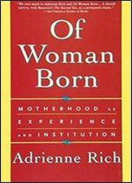 Of Woman Born: Motherhood As Experience And Institution