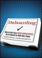 Onboarding: How To Get Your New Employees Up To Speed In Half The Time