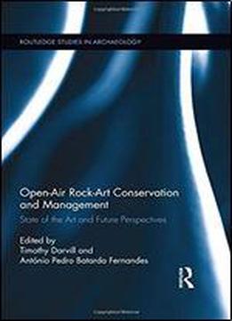 Open-air Rock-art Conservation And Management: State Of The Art And Future Perspectives