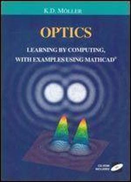 Optics: Learning By Computing, With Examples Using Mathcad (undergraduate Texts In Contemporary Physics)