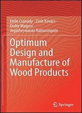 Optimum Design And Manufacture Of Wood Products