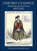 Oxford Classics: Teaching And Learning 1800-2000