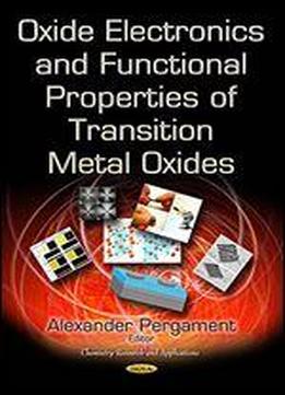 Oxide Electronics And Functional Properties Of Transition Metal Oxides