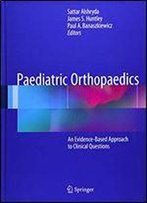 Paediatric Orthopaedics: An Evidenced-Based Approach To Clinical Questions