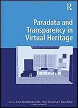 Paradata And Transparency In Virtual Heritage (digital Research In The Arts And Humanities)