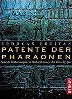 Patente Der Pharaonen: Neueste Entdeckungen Zur Hochtechnologie Der Alten Gypter