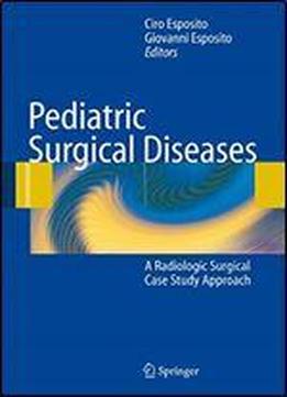 Pediatric Surgical Diseases: A Radiologic Surgical Case Study Approach