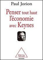 Penser Tout Haut L'Conomie Avec Keynes