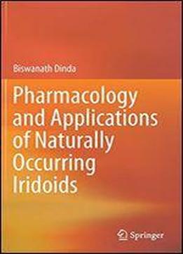 Pharmacology And Applications Of Naturally Occurring Iridoids