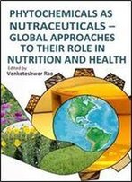 Phytochemicals As Nutraceuticals - Global Approaches To Their Role In Nutrition And Health