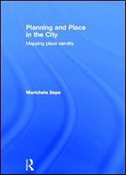 Planning And Place In The City: Mapping Place Identity