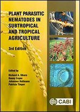 Plant Parasitic Nematodes In Subtropical And Tropical Agriculture, 3rd Edition