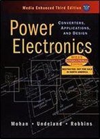 Power Electronics: Converters Applications And Design (3rd Edition)
