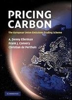 Pricing Carbon: The European Union Emissions Trading Scheme