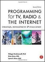 Programming For Tv, Radio & The Internet, Second Edition: Strategy, Development & Evaluation