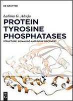 Protein Tyrosine Phosphatases: Structure, Signaling And Drug Discovery