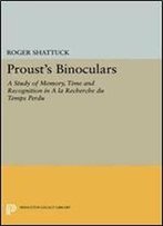 Prousts Binoculars: A Study Of Memory, Time And Recognition In A La Recherche Du Temps Perdu