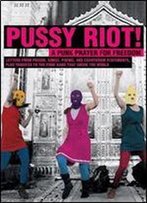 Pussy Riot!: A Punk Prayer For Freedom