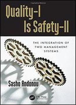 Quality-i Is Safety-ll: The Integration Of Two Management Systems