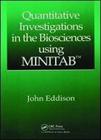 Quantitative Investigations In The Biosciences Using Minitab