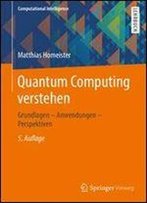Quantum Computing Verstehen: Grundlagen Anwendungen Perspektiven, 5. Auflage