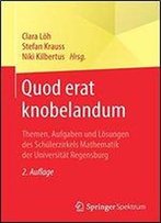 Quod Erat Knobelandum: Themen, Aufgaben Und Lsungen Des Schlerzirkels Mathematik Der Universitt Regensburg